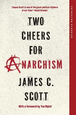 Two Cheers for Anarchism - James C. Scott