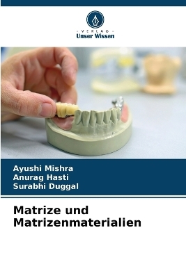 Matrize und Matrizenmaterialien - Ayushi Mishra, Anurag Hasti, Surabhi Duggal