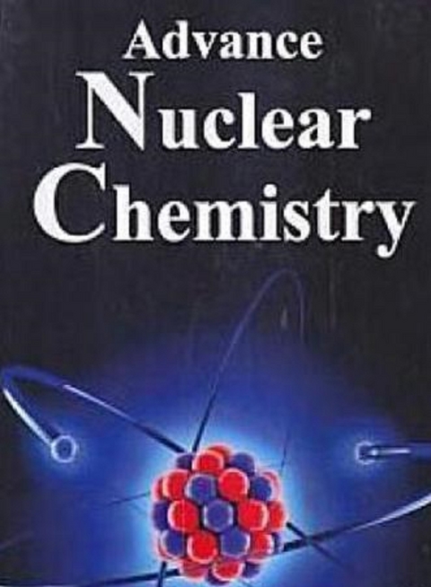 Advance Nuclear Chemistry -  Rudra Narayan Sharma