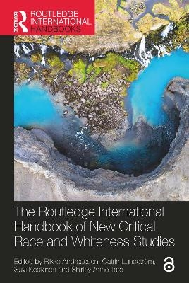 The Routledge International Handbook of New Critical Race and Whiteness Studies - 