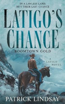 Latigo's Chance - Patrick Lindsay