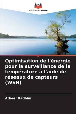 Optimisation de l'&eacute;nergie pour la surveillance de la temp&eacute;rature &agrave; l'aide de r&eacute;seaux de capteurs (WSN) - Atheer Kadhim