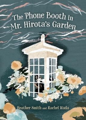 The Phone Booth in Mr. Hirota's Garden - Heather Smith