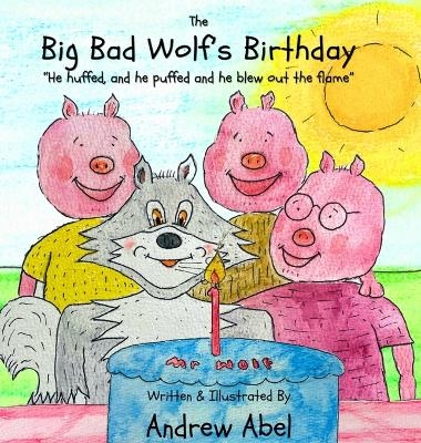 The Big Bad Wolf's Birthday - Andrew Robert Abel