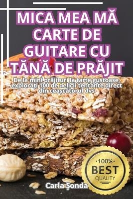 Mica Mea MĂ Carte de Guitare Cu TĂnĂ de PrĂjit -  Carla Şonda