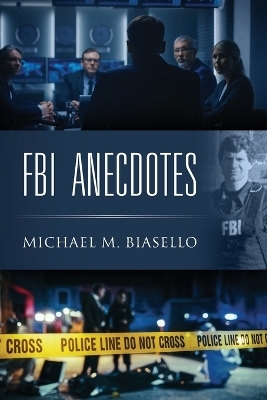 FBI Anecdotes - Michael M Biasello