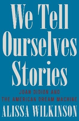We Tell Ourselves Stories - Alissa Wilkinson