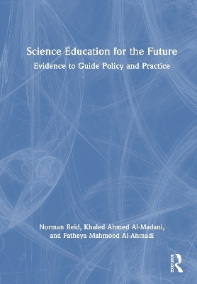 Science Education for the Future - Norman Reid, Khaled Ahmed Al-Madani, Fatheya Mahmood Al-Ahmadi
