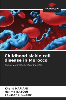 Childhood sickle cell disease in Morocco - Khalid HAFIANI, Halima BAZOUI, Youssef EL GUAMRI