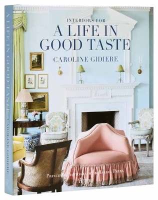 Interiors for a Life in Good Taste - Caroline Gidiere, Isabel Para