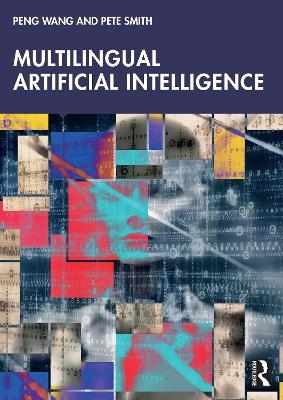 Multilingual Artificial Intelligence - Peng Wang, Pete Smith