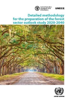 Detailed Methodology for the Preparation of the Forest Sector Outlook Study 2020-2040 - United Nations Economic Commission for Europe