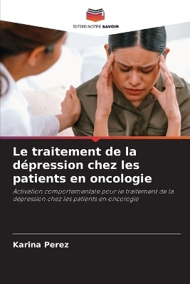 Le traitement de la d&eacute;pression chez les patients en oncologie - Karina Perez