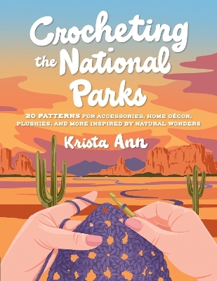 Crocheting the National Parks -  Krista Ann