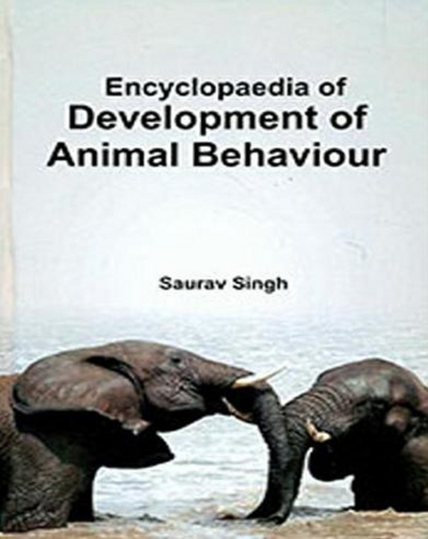 Encyclopaedia Of Development Of Animal Behaviour -  Saurav Singh