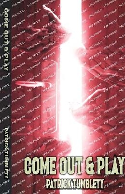 Come Out & Play - Patrick Tumblety