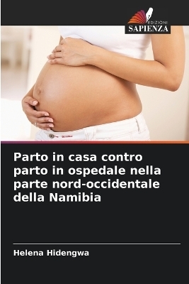 Parto in casa contro parto in ospedale nella parte nord-occidentale della Namibia