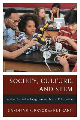 Society, Culture, and STEM - Caroline R. Pryor, Rui Kang