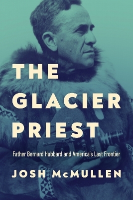 The Glacier Priest - Josh McMullen