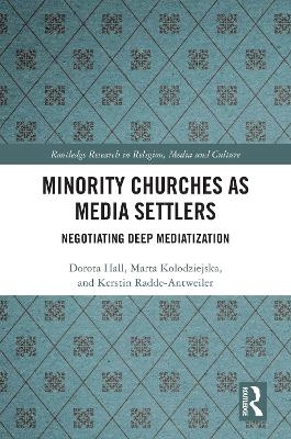Minority Churches as Media Settlers - Dorota Hall, Marta Kołodziejska, Kerstin Radde-Antweiler