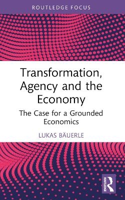 Transformation, Agency and the Economy - Lukas B&auml;uerle