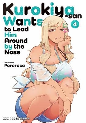Kurokiya-san Wants to Lead Him Around by the Nose Volume 4 -  Pororoca
