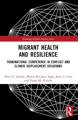 Migrant Health and Resilience - Peter H. Koehn, Phyllis Bo-Yuen Ngai, Juha I. Uitto, Diana M. Diak&oacute;w