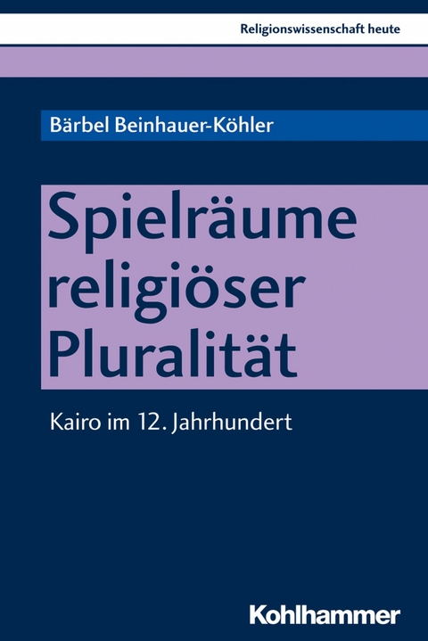 Spielr&auml;ume religi&ouml;ser Pluralit&auml;t - B&auml;rbel Beinhauer-K&ouml;hler