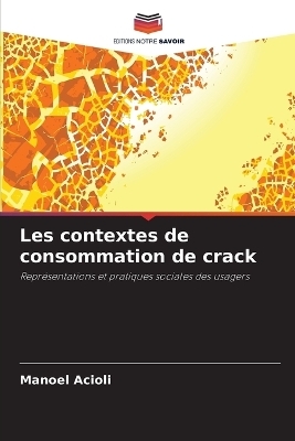 Les contextes de consommation de crack - Manoel Acioli