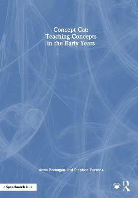 Concept Cat: Teaching Concepts in the Early Years - Anna Branagan, Stephen Parsons