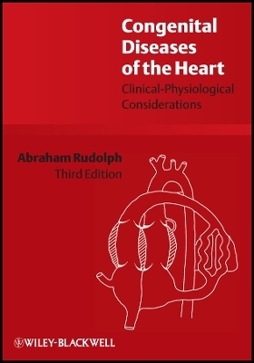 Congenital Diseases of the Heart – Clinical–Physiological Considerations 3e