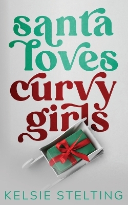 Santa Loves Curvy Girls - Kelsie Stelting