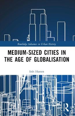 Medium-Sized Cities in the Age of Globalisation - In&egrave;s Hassen-Dakhli