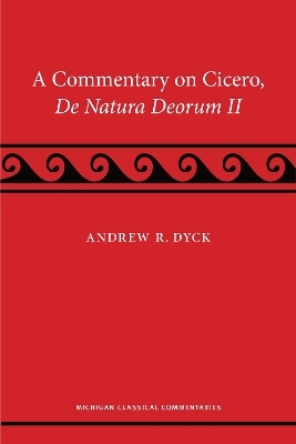 A Commentary on Cicero, De Natura Deorum II - Andrew R. Dyck