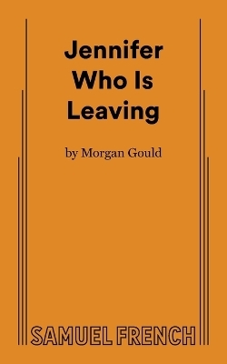 Jennifer Who Is Leaving - Morgan Gould