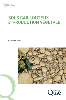 Sols caillouteux et production v&eacute;g&eacute;tale - Raymond Gras