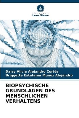 Biopsychische Grundlagen Des Menschlichen Verhaltens - Daisy Alicia Alejandro Cortés, Briggette Estefanía Muñoz Alejandro