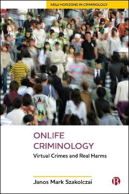 Onlife Criminology - Janos Mark Szakolczai