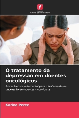 O tratamento da depressão em doentes oncológicos