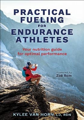 Practical Fueling for Endurance Athletes - Kylee Van Horn