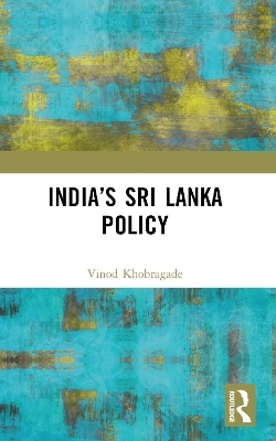 India&rsquo;s Sri Lanka Policy - Vinod Khobragade