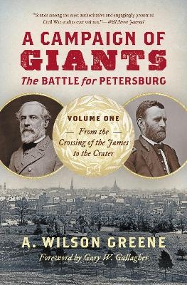 A Campaign of Giants - the Battle for Petersburg - A. Wilson Greene