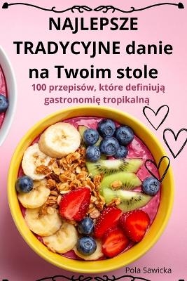 NAJLEPSZE TRADYCYJNE danie na Twoim stole -  Pola Sawicka
