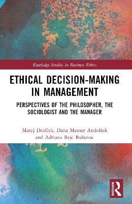 Ethical Decision-Making in Management - Matej Drašček, Dana Mesner Andolšek, Adriana Rejc Buhovac