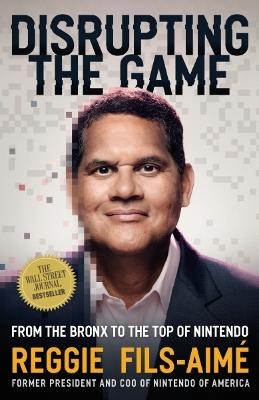 Disrupting the Game - Reggie Fils-Aim&eacute;