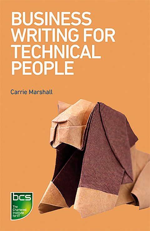 Business Writing for Technical People - Carrie Marshall