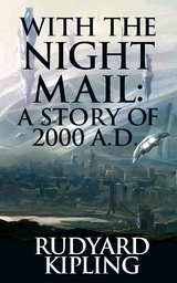With the Night Mail: A Story of 2000 A.D. - Rudyard Kipling