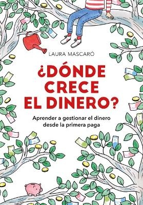 &iquest;D&oacute;nde crece el dinero? - Laura Mascaro