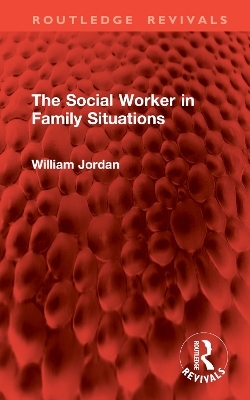 The Social Worker in Family Situations - William Jordan