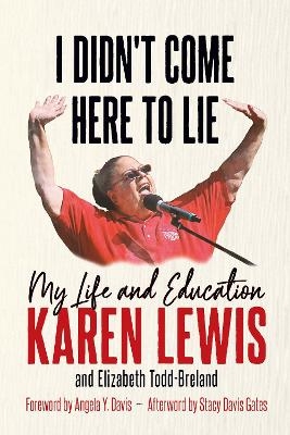 I Didn't Come Here to Lie - Karen G.J. Lewis, Elizabeth Todd-Breland